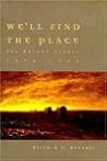 We'll Find the Place: The Mormon Exodus, 1846-1848 We'll Find the Place: The Mormon Exodus, 1846-1848