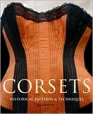 Corsets: Historical Patterns and Techniques (Paperback)