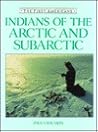 Indians of the Arctic and Subarctic (First Americans Series)