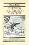 Cuentos del mundo mestizo by Ramón Rubín