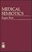 Medical Semiotics (Sources in Semiotics, Vol VII)