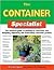 The Container Specialist: The Essential Guide To Planting In Containers And Designing, Improving, And Maintaining Container Gardens (Specialist Series)
