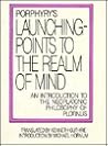 Porphyry's Launching-Points to the Realm of Mind: An Introduction to the Neoplatonic Philosophy of Plotinus