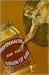 Mayonnaise and the Origin of Life: Thoughts of Minds and Molecules