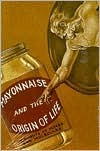 Mayonnaise and the Origin of Life: Thoughts of Minds and Molecules (Paperback)
