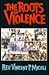 The Roots of Violence