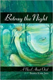Betray the Night: A Novel about Ovid (Paperback)