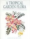 A Tropical Garden Flora: Plants Cultivated In The Hawaiian Islands And Other Tropical Places