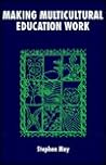 Making Multicultural Education Work (The Language and Education Library, 7) Making Multicultural Education Work (The Language and Education Library, 7)