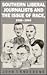 Southern Liberal Journalists and the Issue of Race, 1920-1944 (Fred W. Morrison Series in Southern Studies)