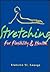Stretching for Flexibility and Health
