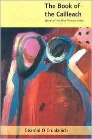 The Book of the Cailleach: Stories of the Wise Woman Healer (Hardcover)
