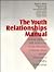 The Youth Relationships Manual by David A. Wolfe