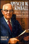 Spencer W. Kimball: Resolute Disciple, Prophet of God (Hardcover)