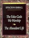 The Abundant Life: The False Gods We Worship (Classic Talks Series)