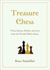 Treasure Chess: Trivia, Quotes, Puzzles, and Lore from the World's Oldest Game