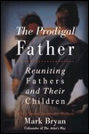 Prodigal Father: Reuniting Fathers and Their Children (Hardcover)