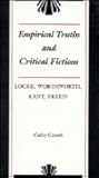 Empirical Truths and Critical Fictions: Locke, Wordsworth, Kant, Freud Empirical Truths and Critical Fictions: Locke, Wordsworth, Kant, Freud