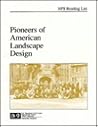 Pioneers of American Landscape Design: An Annotated Bibliography (Nps Reading List)