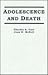 Adolescence and Death by Charles A. Corr