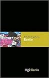 Hedonist's Guide To Berlin 1st Edition (A Hedonist's Guide to...)
