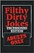 Filthy Dirty Jokes: Uncensored Edition