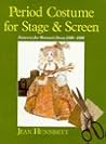 Period Costume for Stage and Screen by Jean Hunnisett