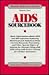 AIDS Sourcebook: Basic Information About AIDS And HIV Infection Featuring Historical And Statistical Data, Current Research, Prevention, And Other Special Topics of (Health Reference Series)