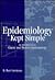 Epidemiology Kept Simple: An Introduction to Classic and Modern Epidemiology