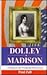 Dolley Madison (Presidential Wives Sereis)