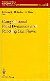Computational Fluid Dynamics and Reacting Gas Flows (The IMA Volumes in Mathematics and its Applications)