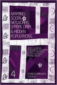 Mapping Social Networks, Spatial Data, and Hidden Populations (Ethnographer's Toolkit #4)