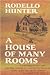 A House of Many Rooms by Rodello Hunter
