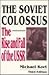 The Soviet Colossus: Rise a...