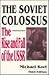 The Soviet Colossus: Rise and Fall of the USSR