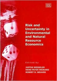 Risk and Uncertainty in Environmental and Natural Resource Economics (Hardcover)