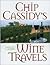 Chip Cassidy's Wine Travels by Chip Cassidy
