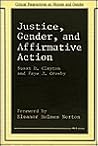 Justice, Gender, and Affirmative Action (Critical Perspectives Om Women and Gender) Justice, Gender, and Affirmative Action (Critical Perspectives Om Women and Gender)