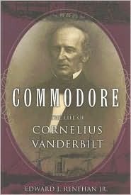Commodore: The Life of Cornelius Vanderbilt (Paperback)