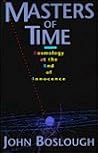 Masters Of Time: Cosmology At The End Of Innocence