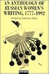 An Anthology Of Russian Women's Writing, 1777-1992 An Anthology Of Russian Women's Writing, 1777-1992