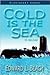 Cold is the Sea: A Novel (Bluejacket Books)