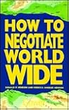 How to Negotiate World Wide How to Negotiate World Wide