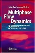 Multiphase Flow Dynamics 3 : Turbulence, Gas Absorption and Release, Diesel Fuel Properties