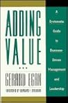 Adding Value: A Systematic Guide to Business-Driven Management and Leadership (Jossey Bass Business & Management Series)