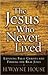 The Jesus Who Never Lived: ...