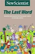 The Last Word: Questions and Answers from the Popular Column on Everyday Science