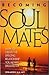 Becoming Soul Mates: How to Create the Lifelong Relationship You Always Dreamed Of