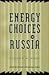 Energy Choices in Russia (C...