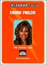 Debbi Fields: The Cookie Lady (Wizards of Business) Debbi Fields: The Cookie Lady (Wizards of Business)